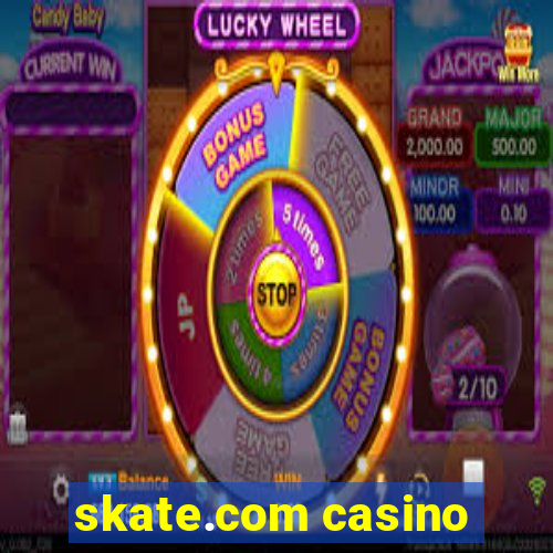 skate.com casino